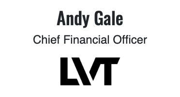 Andy Gale Chief Financial Officer LVT 