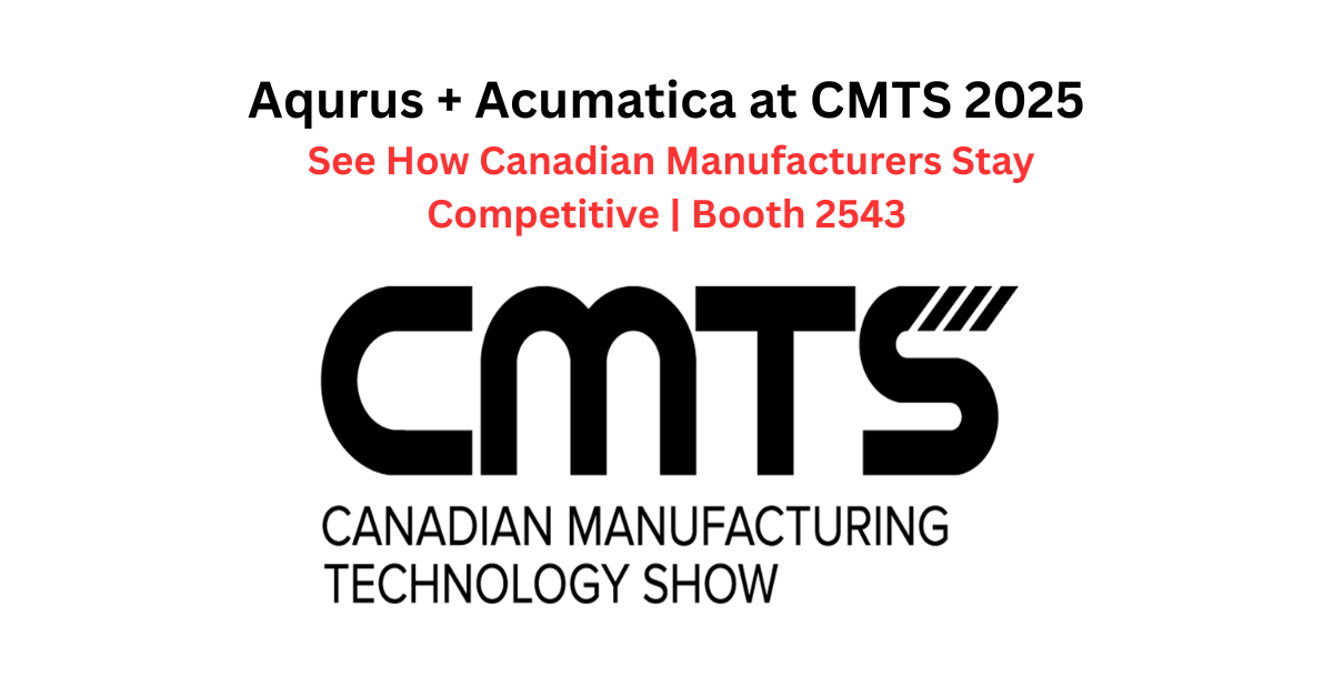Canadian Manufacturing Technology Show Aqurus + Acumatica at CMTS 2025