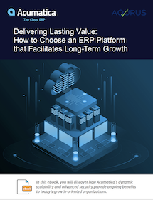 Delivering Lasting Value:   How to Choose an ERP Platform that Facilitates Long-Term Growth