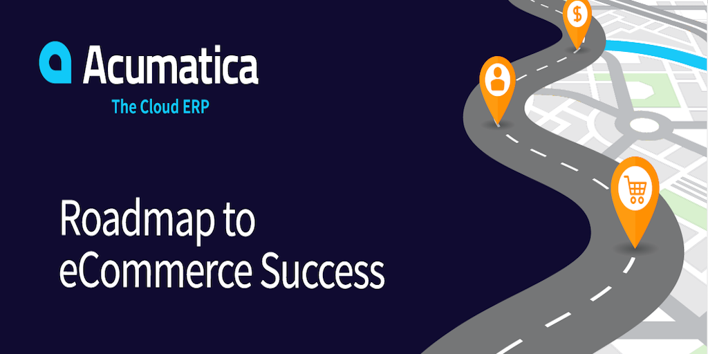 Acumatica - Roadmap to eCommerce Platform Success